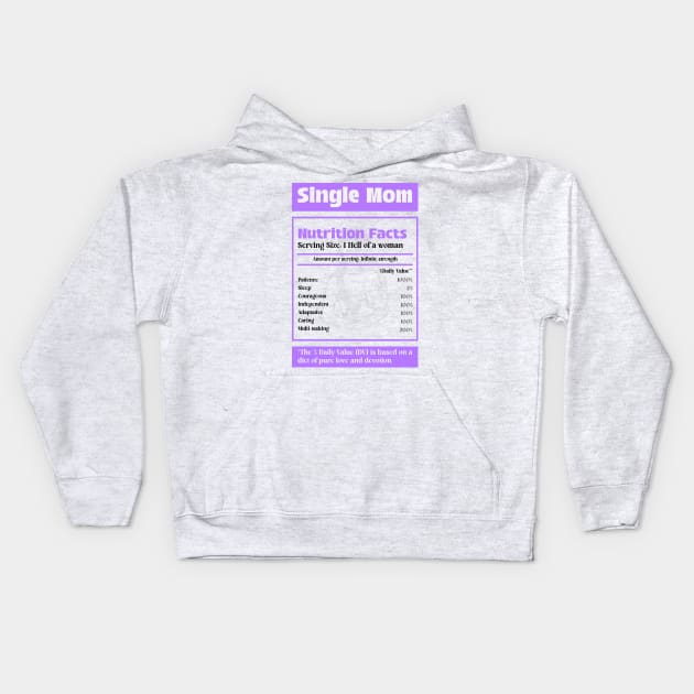 Single Mom Nutrition Facts Being a Single Mom Badass Single Mom Kids Hoodie by TV Dinners